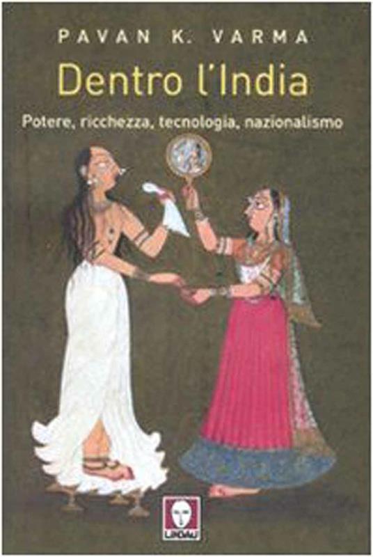 Dentro l'India. Potere, ricchezza, tecnologia, nazionalismo - Pavan K. Varma - copertina