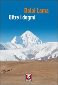 Oltre i dogmi - Gyatso Tenzin (Dalai Lama) - copertina