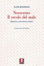 Novecento. Il secolo del male. Nazismo, comunismo, Shoah