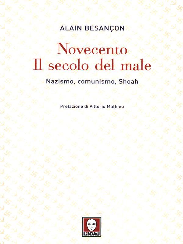 Novecento. Il secolo del male. Nazismo, comunismo, Shoah