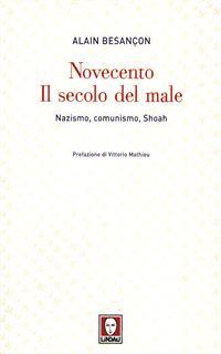 Novecento. Il secolo del male. Nazismo, comunismo, Shoah