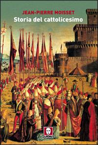 Storia del cattolicesimo - Jean-Pierre Moisset - copertina