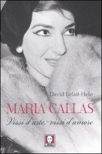 Maria Callas. Vissi d'arte, vissi d'amore - David LelaitHelo - copertina