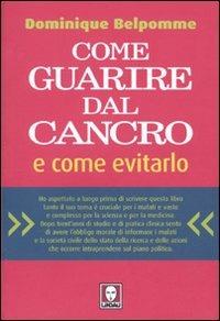 Come guarire dal cancro e come evitarlo - Dominique Belpomme - copertina