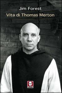Vita di Thomas Merton - Jim Forest - copertina