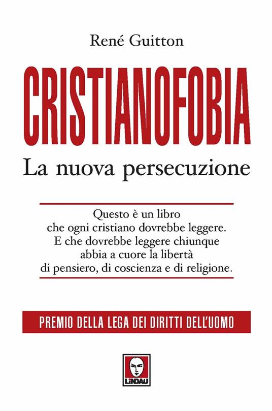 Cristianofobia. La nuova persecuzione - René Guitton - 3