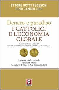 Denaro e paradiso. I cattolici e l'economia globale. Con un commento all'Enciclica «Caritas in veritate». Ediz. ampliata - Ettore Gotti Tedeschi,Rino Cammilleri - copertina