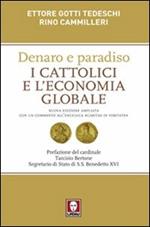 Denaro e paradiso. I cattolici e l'economia globale. Con un commento all'Enciclica «Caritas in veritate». Ediz. ampliata