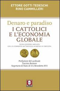 Denaro e paradiso. I cattolici e l'economia globale. Con un commento all'Enciclica «Caritas in veritate». Ediz. ampliata - Ettore Gotti Tedeschi,Rino Cammilleri - copertina