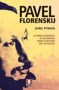Pavel Florenskij. La prima biografia di un grande genio cristiano del XX secolo - Avril Pyman - copertina