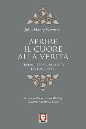 Aprire il cuore alla verità. Tredici sermoni scelti da lui stesso - John Henry Newman - 4