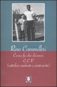 Come fu che divenni c.c.p. (cattolico, credente e praticante) - Rino Cammilleri - copertina