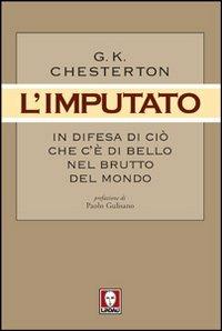 L'imputato. In difesa di ciò che c'è di bello nel brutto del mondo - Gilbert Keith Chesterton - copertina