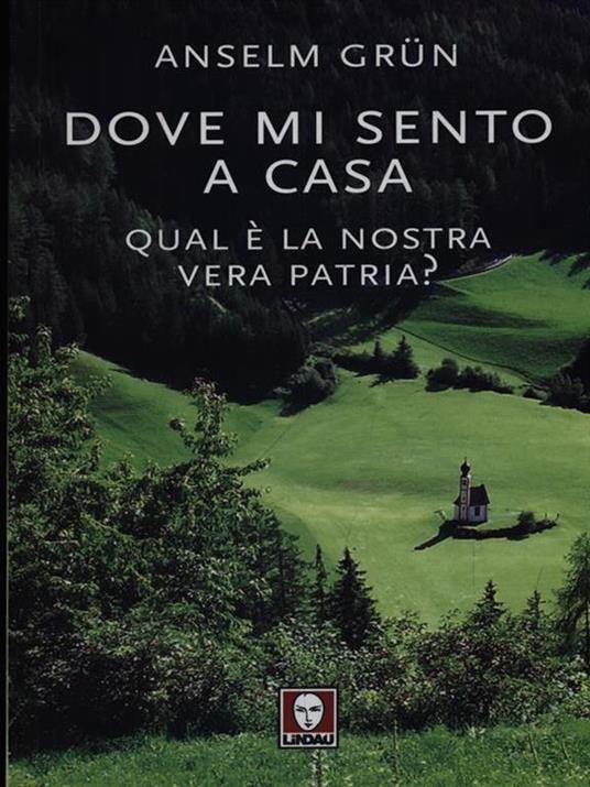 Dove mi sento a casa. Qual è la nostra vera patria? - Anselm Grün - 5