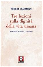 Tre lezioni sulla dignità della vita umana