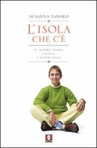 L' isola che c'è. Il nostro tempo, l'Italia, i nostri figli - Susanna Tamaro - 4