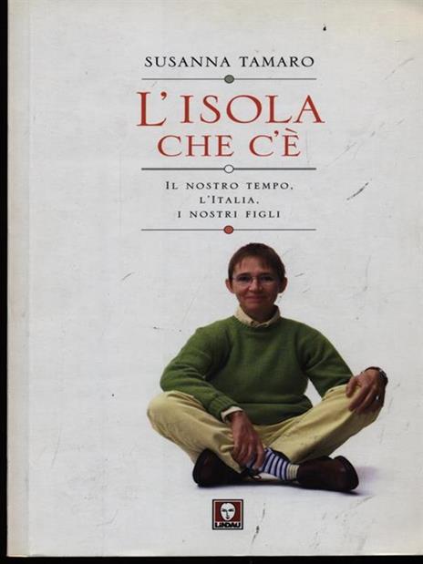 L' isola che c'è. Il nostro tempo, l'Italia, i nostri figli - Susanna Tamaro - copertina