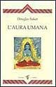 Libro L'aura umana Douglas Baker