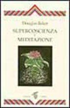 Libro Supercoscienza e meditazione Douglas Baker