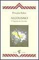 Libro Alcolismo. Il significato occulto Douglas Baker