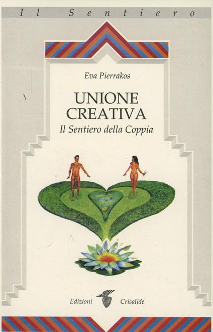 Unione creativa. Il sentiero della coppia - Eva Pierrakos - copertina