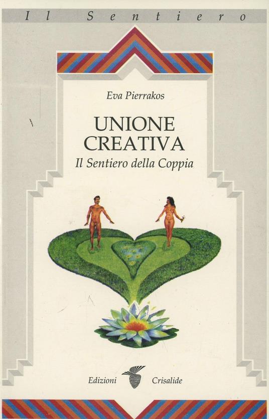 Unione creativa. Il sentiero della coppia - Eva Pierrakos - copertina
