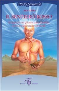 Il sentiero rosso. Il rapporto con gli altri come cammino verso la maturazione spirituale - Seà Criss - copertina