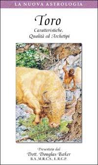 Toro. Caratteristiche, qualità ed archetipi. Con videocassetta - Douglas Baker - copertina