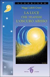 La luce che trafisse l'oscuro abisso - Maggi Lidchi-Grassi - copertina