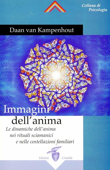 Immagini dell'anima. Le dinamiche dell'anima nei rituali sciamanici e nelle costellazioni familiari - Daan Van Kampenhout - copertina