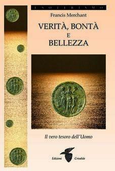 Libro Verità, bontà e bellezza Francis Merchant