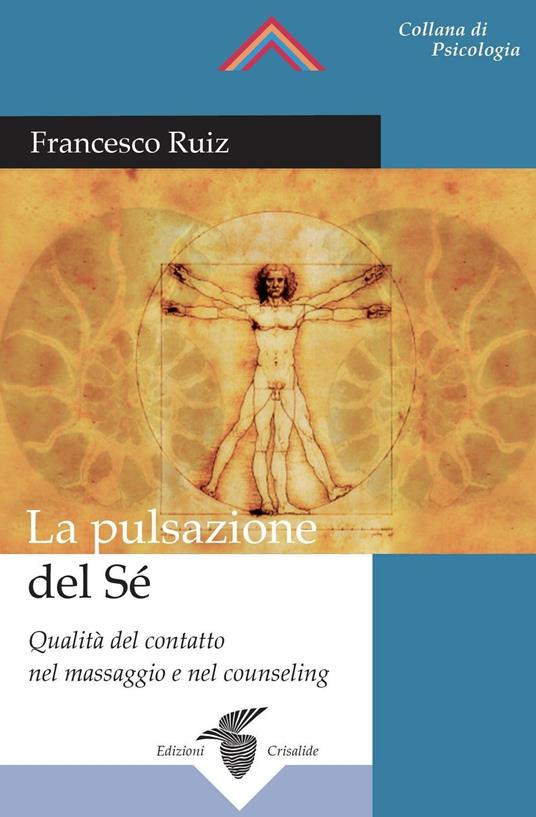 La pulsazione del sé. Qualità del contatto nel massaggio e nel counseling - Francesco Ruiz - copertina