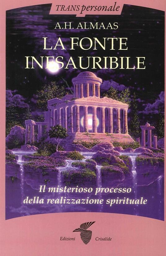 La fonte inesauribile. Il misterioso processo della realizzazione spirituale - A. H. Almaas - copertina