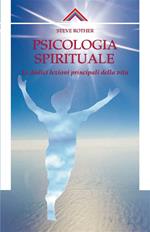 Psicologia spirituale. Le dodici lezioni principali della vita