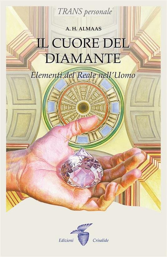 Il cuore del diamante. Elementi del reale nell'uomo - A. H. Almaas,A. Colitto - ebook