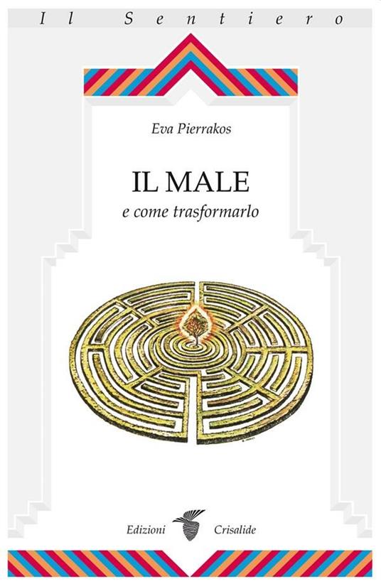 Il male e come trasformarlo - Eva Pierrakos - ebook