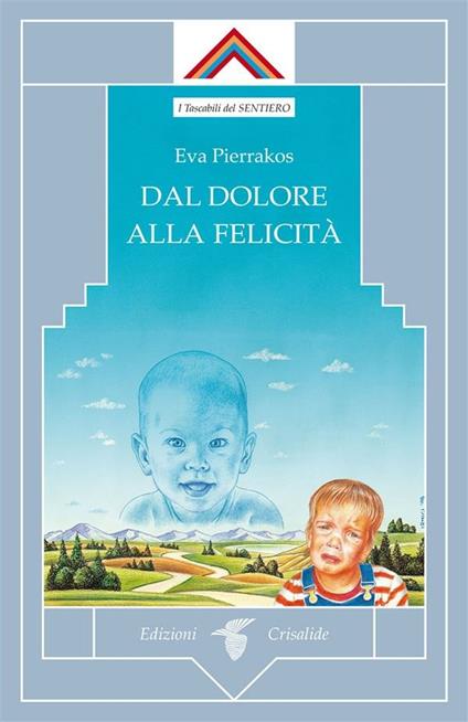Dal dolore alla felicità - Eva Pierrakos - ebook