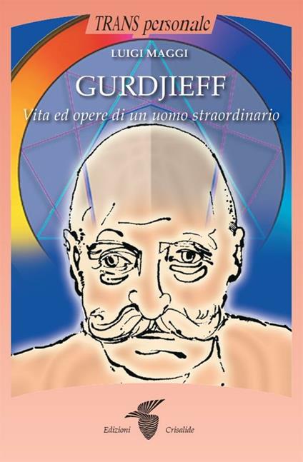 Gurdjieff. Vita e opere di un uomo straordinario - Luigi Maggi - ebook