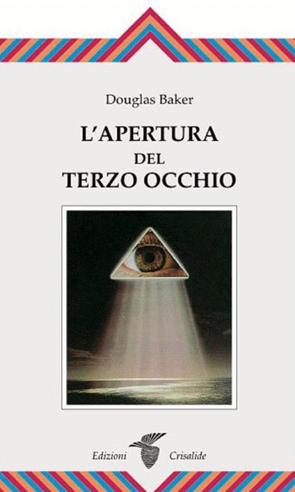 L' apertura del Terzo Occhio - Douglas Baker,A. Leonetti - ebook