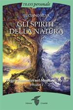 spiriti della natura. Vol. 1: Viaggi sciamanici nel Mondo di Mezzo