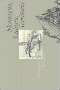 Montagna, cultura, territorio. Architetture alpine nei disegni di Fulvio Cappelletti - copertina