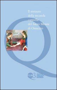 Il restauro della seconda cappella del Sacro monte di Ossuccio - Daniele Pescarmona,Paola Villa - copertina