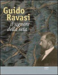 Guido Ravasi. Il signore della seta. Ediz. illustrata - copertina
