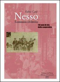 Nesso. I consumi e il ritrovo. Centodieci anni di vita della Cooperativa - Fabio Cani - copertina