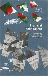 I ragazzi della Celera. Memorie comasche - Roberto Manfredi - copertina