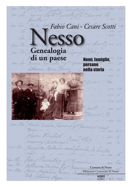 Nesso. Genealogia di un paese. Nomi, famiglie, persone nella storia - Fabio Cani,Cesare Scotti - copertina