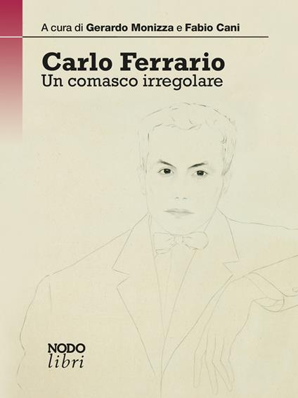 Carlo Ferrario. Un comasco irregolare - copertina