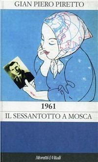 1961. Il Sessantotto a Mosca - G. Piero Piretto - copertina