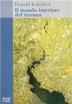 Il mondo interiore del trauma