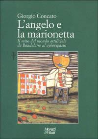 L' angelo e la marionetta. Il mito del mondo artificiale da Baudelaire al cyberspazio - Giorgio Concato - copertina